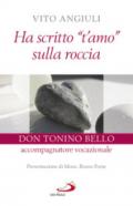 Ha scritto «t'amo» sulla roccia. Don Tonino Bello accompagnatore vocazionale