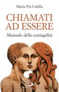 Chiamati ad essere. Manuale della coniugalità