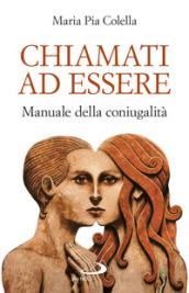 Chiamati ad essere. Manuale della coniugalità