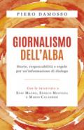 Giornalismo dell'alba. Storie, responsabilità e regole per un'informazione di dialogo