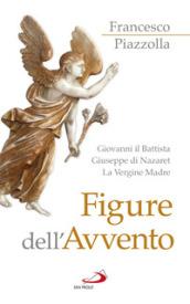 Le figure dell'Avvento. Giovanni il Battista. Giuseppe di Nazaret. La Vergine Madre