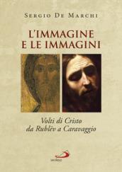 L'immagine e le immagini. Volti di Cristo da Rublëv a Caravaggio