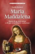 Maria Maddalena. Storia di un vero amore e di una straordinaria confusione