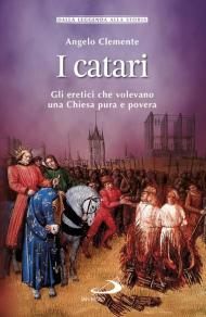 I Catari. Gli eretici che volevano una Chiesa pura e povera