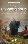 Conquistadores. Luci e ombre della conversione degli Indios