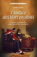 L' indice dei libri proibiti. Censura ecclesiastica e governo delle coscienze