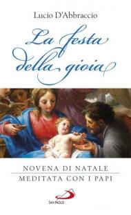 La festa della gioia. Novena di Natale meditata con i Papi