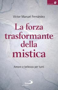 La forza trasformante della mistica. Amore e bellezza per tutti