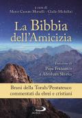 La Bibbia dell'amicizia. Pentateuco. Brani della Torah/Pentateuco commentati da ebrei e cristiani