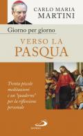 Giorno per giorno verso la Pasqua. Trenta piccole meditazioni e un «quaderno» per la riflessione personale