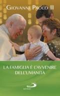 La famiglia è l'avvenire dell'umanità