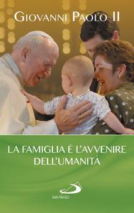 La famiglia è l'avvenire dell'umanità