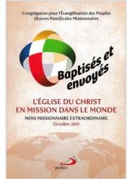 Baptises et envoyes: l'Eglise du Christ en mission dans le monde. Mois missionnaire extraordinaire octobre 2019