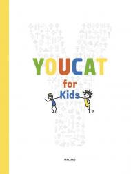 YouCat for Kids. Il catechismo cattolico per bambini, genitori e catechisti