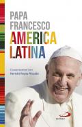 America Latina. Il libro-intervista del primo Pontefice latino-americano dedicato al suo continente