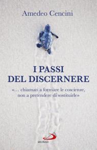 I passi del discernere. «... chiamati a formare le coscienze, non a pretendere di sostituirle»