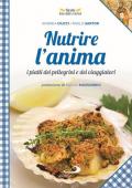 Nutrire l'anima. I piatti dei pellegrini e dei viaggiatori