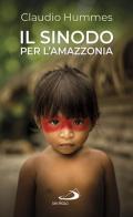 Il Sinodo per l'Amazzonia. Nuovi cammini per la Chiesa e per una ecologia integrale