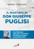 Il martirio di don Giuseppe Puglisi. Una riflessione sulla vita e il sacrificio del primo sacerdote ucciso dalla mafia