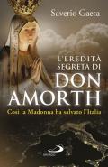 L' eredità segreta di don Amorth. «Così la Madonna ha salvato l'Italia»
