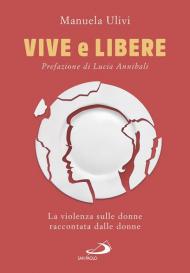 Vive e libere. La violenza sulle donne raccontata dalle donne