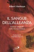 Il sangue dell'alleanza. Esercizi spirituali sulla vita eucaristica