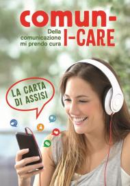 Comun-i-care. Della comunicazione mi prendo cura. La carta di Assisi