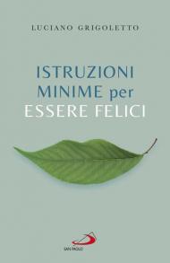 Istruzioni minime per essere felici