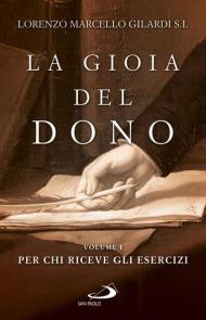 La gioia del dono. Vol. 1: Per chi riceve gli esercizi.