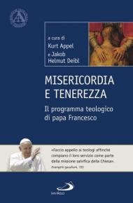 Misericordia e tenerezza. Il programma teologico di Papa Francesco