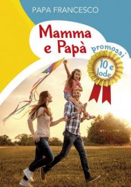 Mamma e papà. Promossi 10 e lode