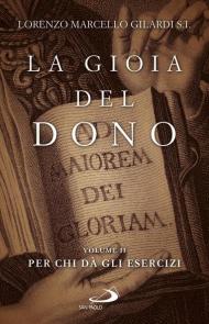 La gioia del dono. Vol. 2: Per chi dà gli esercizi.