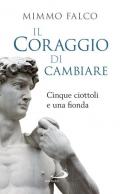 Il coraggio di cambiare. Cinque ciottoli e una fionda