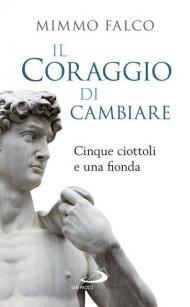 Il coraggio di cambiare. Cinque ciottoli e una fionda