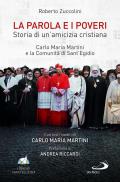 Parola e i poveri. Storia di un'amicizia cristiana. Carlo Maria Martini e la Comunità di Sant'Egidio (La)
