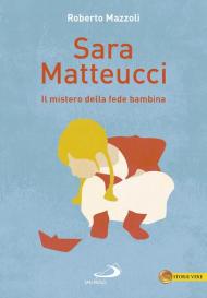 Sara Matteucci. Il mistero della fede bambina