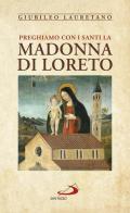Preghiamo con i santi la Madonna di Loreto