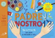 Il Padre nostro. 30 attività per vivere la preghiera di Gesù