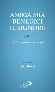 Anima mia, benedici il Signore. Preghiera quotidiana in famiglia