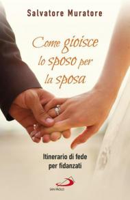 Come lo sposo gioisce per la sposa