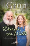 Dimmi, zio Willi. Un dialogo sulle grandi questioni della vita