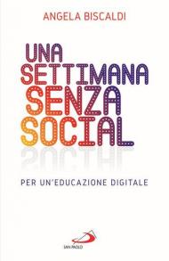 Una settimana senza social. Per un'educazione digitale