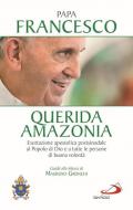 «Querida Amazonia». Esortazione apostolica postsinodale al popolo di Dio e a tutte le persone di buona volontà