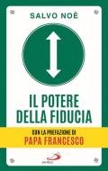 Il potere della fiducia. I 10 passi per sconfiggere le paure e sviluppare l'autostima