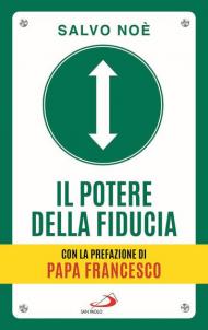 Il potere della fiducia. I 10 passi per sconfiggere le paure e sviluppare l'autostima