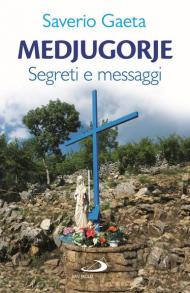 Medjugorje. Segreti e messaggi