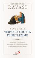 Nove giorni verso la grotta di Betlemme. Meditazioni e piccoli esercizi sulle pagine dei Vangeli della Natività