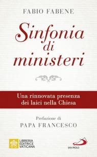 Sinfonia di ministeri. Una rinnovata presenza dei laici nella Chiesa