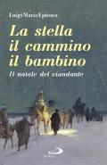 La stella, il cammino, il bambino. Il natale del viandante