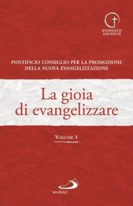 La gioia di evangelizzare. Vol. 1